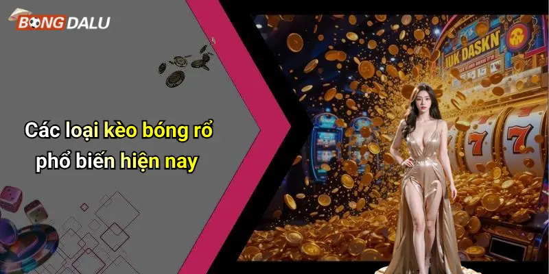 Các loại kèo bóng rổ phổ biến hiện nay