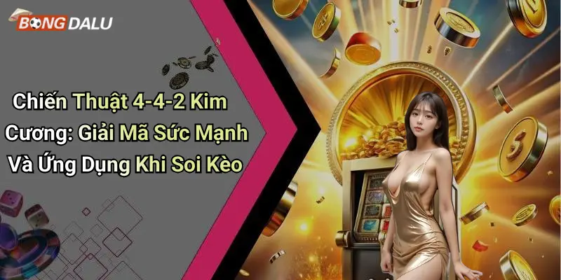 Chiến Thuật 4-4-2 Kim Cương: Giải Mã Sức Mạnh Và Ứng Dụng Khi Soi Kèo