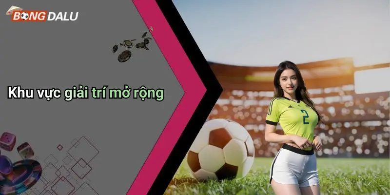 Khu vực giải trí mở rộng