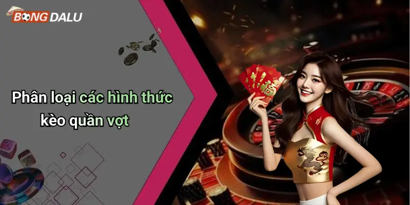 Phân loại các hình thức kèo quần vợt