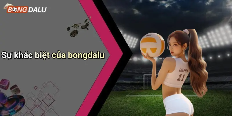 Sự khác biệt của bongdalu