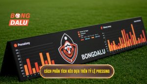 Cách phân tích kèo dựa trên tỷ lệ pressing