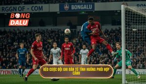 Kèo cược đội ghi bàn từ tình huống phối hợp cánh