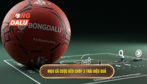Mẹo cá cược kèo chấp 3 trái hiệu quả