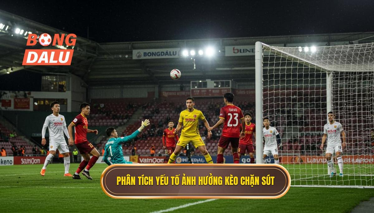 Phần 2: Các Yếu Tố Chiến Thuật Ảnh Hưởng Đến Số Lần Sút Bị Chặn