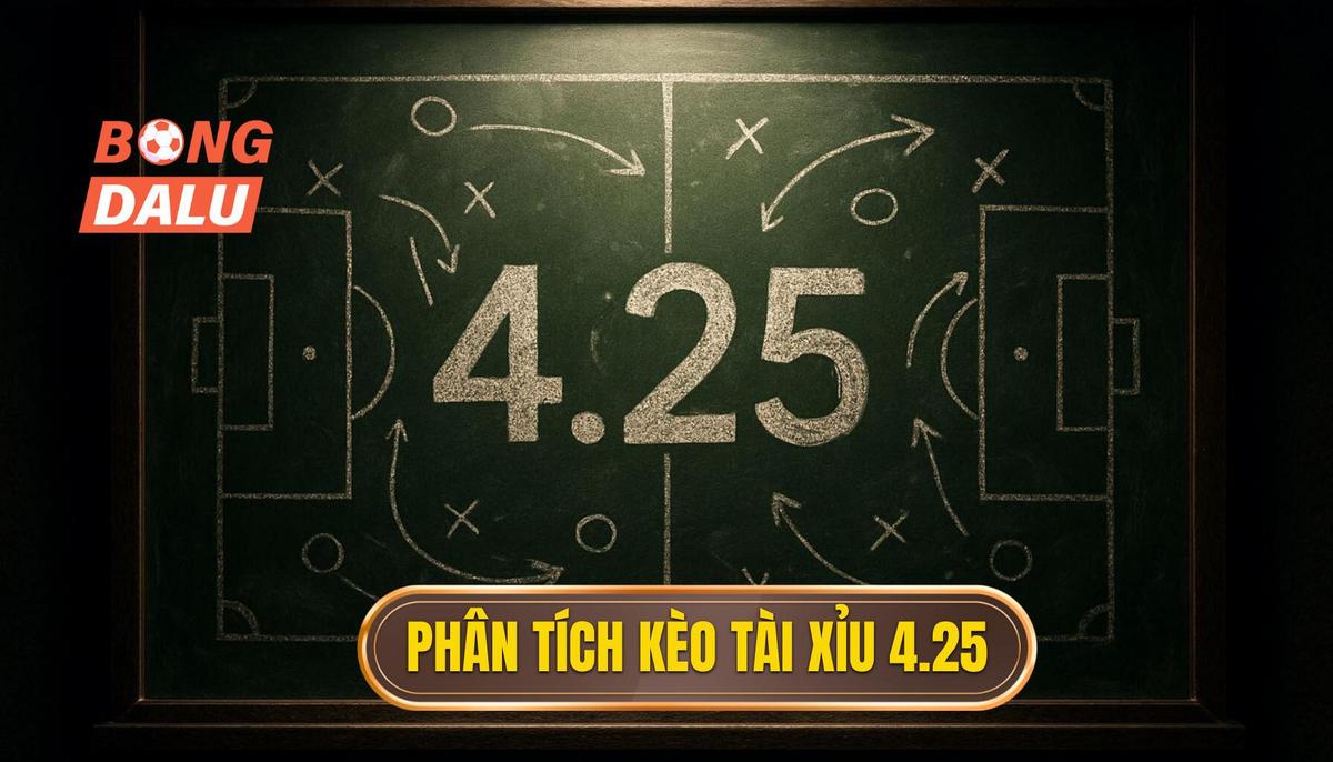 Phân tích chuyên sâu khi đối diện Kèo tài xỉu 4.25