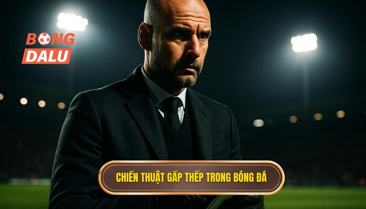 Bản chất thực sự của chiến thuật gấp thếp bóng đá