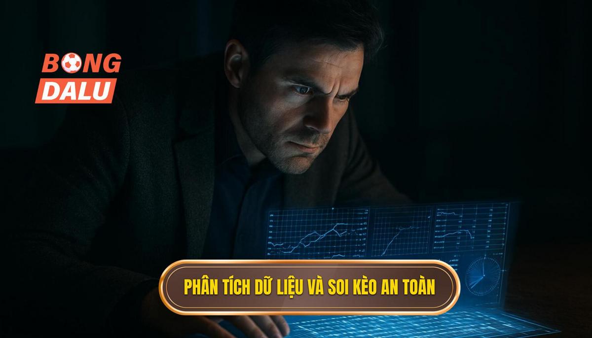 Phân tích dữ liệu và soi kèo chuyên sâu để giảm thiểu rủi ro