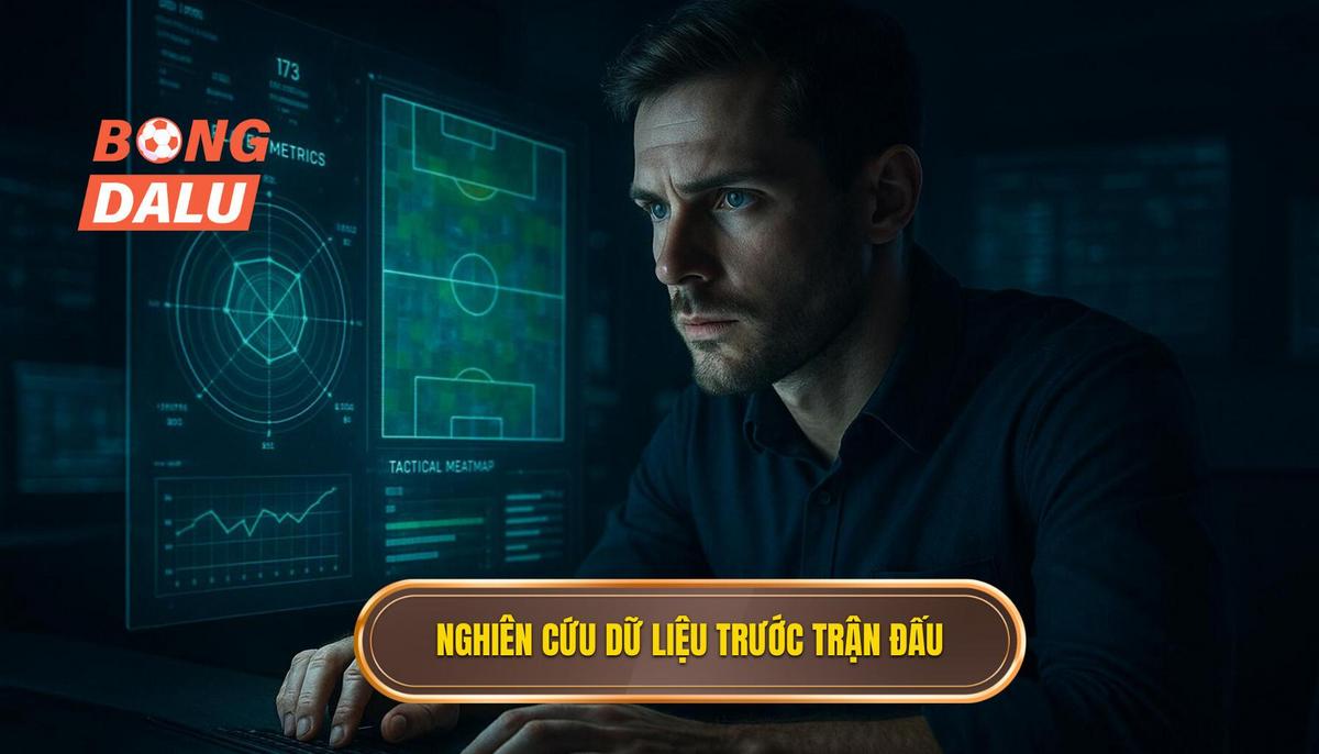Tầm quan trọng của việc nghiên cứu dữ liệu trước giờ bóng lăn
