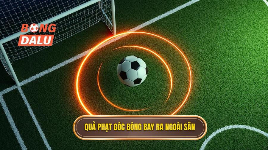 2. Quả phạt góc bóng bay ra ngoài sân