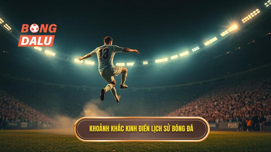 3. Khoảnh khắc kinh điển lịch sử bóng đá