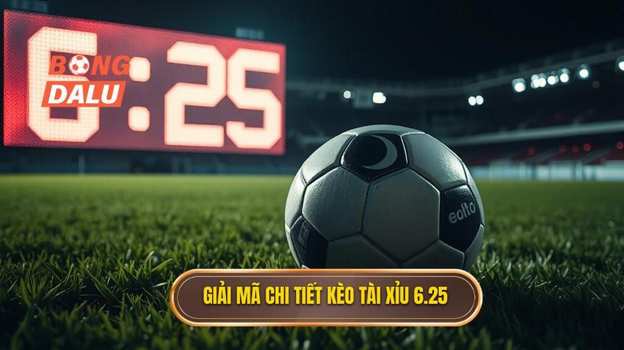 Giải mã chi tiết kèo tài xỉu 6.25