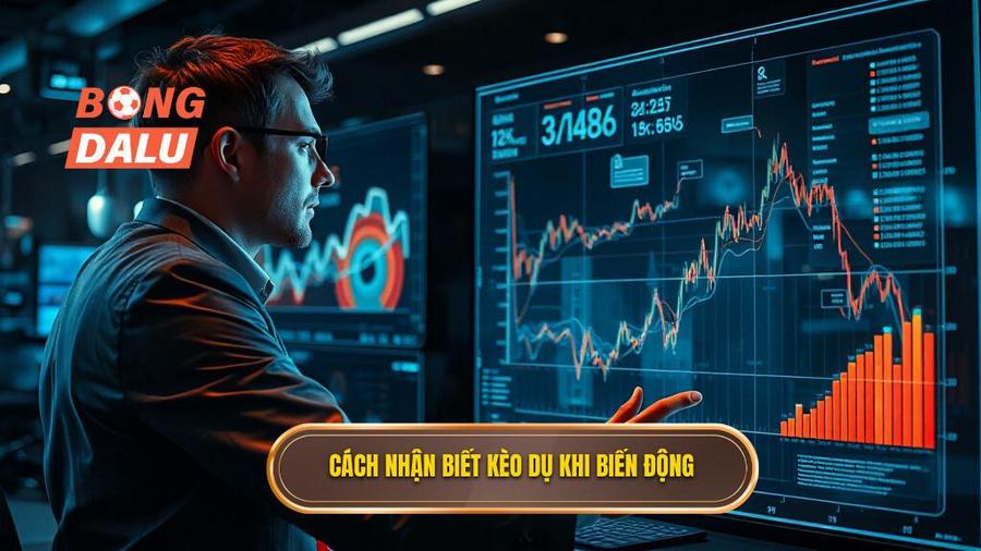 3. Cách nhận biết kèo dụ khi biến động