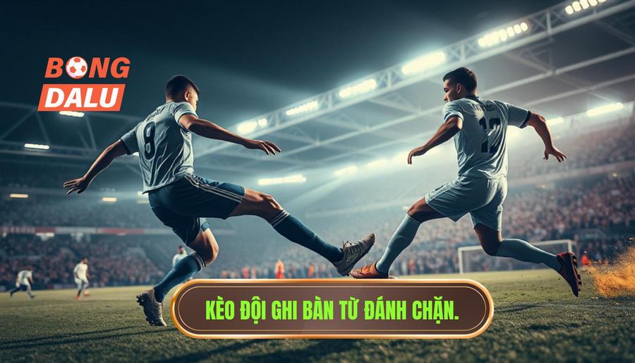 Hiểu rõ về kèo cược đội ghi bàn từ tình huống đánh chặn