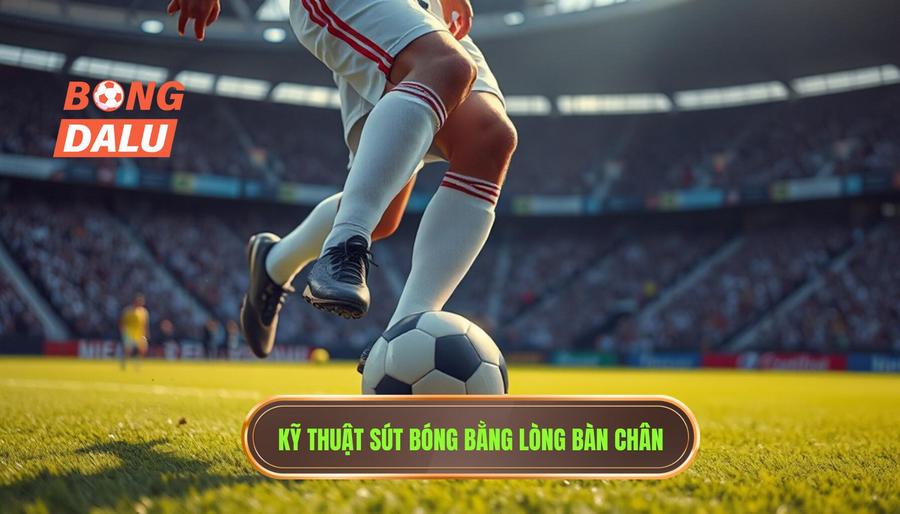 Khái niệm và tầm quan trọng của kỹ thuật sút bóng bằng lòng bàn chân phải