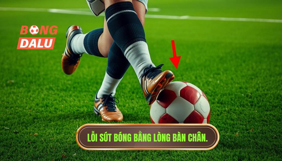 Những lỗi thường gặp khi thực hiện kỹ thuật sút bóng bằng lòng bàn chân phải