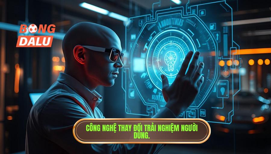 Công nghệ thay đổi trải nghiệm người dùng như thế nào? Công nghệ thay đổi trải nghiệm người dùng như thế nào?